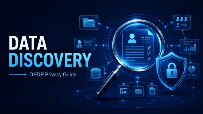 What Is Data Discovery Under DPDP? Complete FAQ Guide for Privacy Programs (2026)